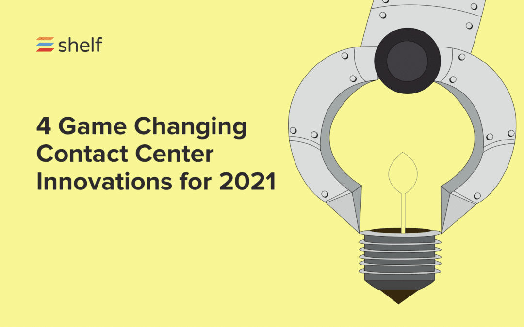4 Game Changing Contact Center Innovations for 2021