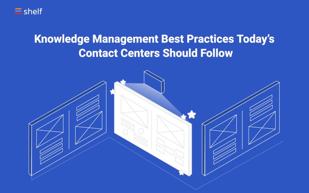Knowledge Management Best Practices Today’s Contact Centers Should Follow